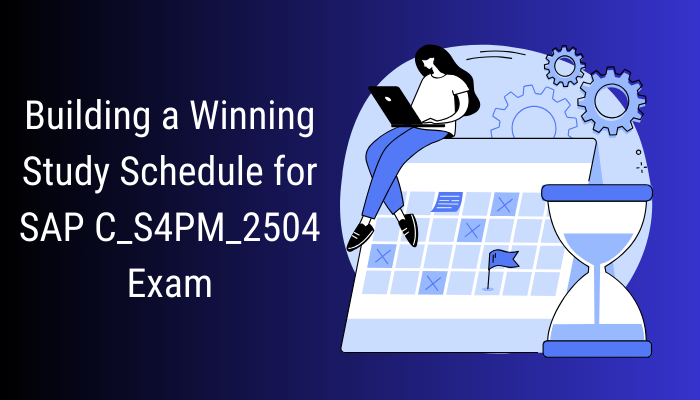 Building-a-Winning-Study-Schedule-for-SAP-C_S4PM_2504-Exam